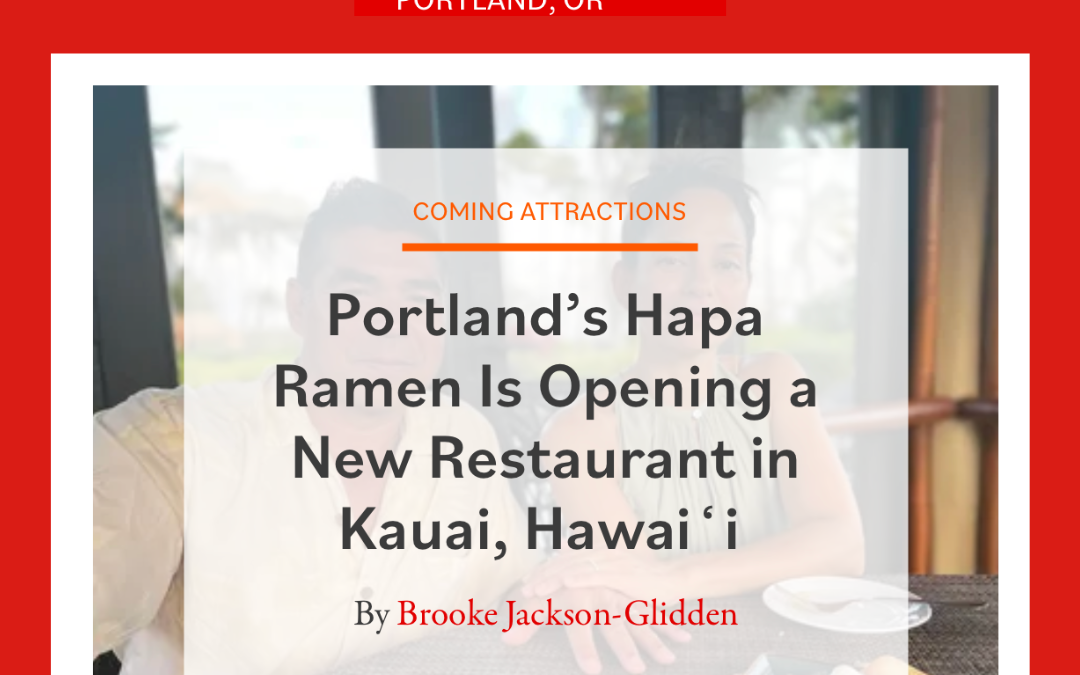 EATER, Portland, OR - Coming Attractions - Portland's Hapa Ramen Is Opening a New Restaurant in Kauai, Hawai'i - by Brooke Jackson-Glidden